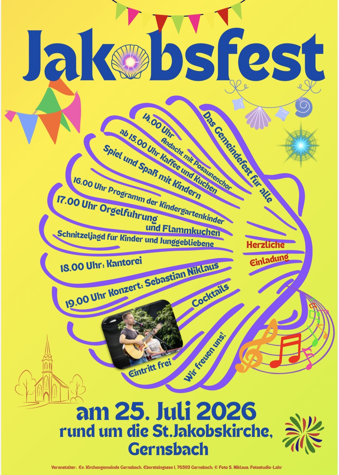 Plakat zum Jakobsfest an der St. Jakobskirche in Gernsbach mit den einzelnen Programmpunkten. 25. Juli 2026 14 Uhr Andacht mit Posaunenchor ab 15 Uhr Kaffee und Kuchen und Kinderprogramm 16 Uhr Aufführung der Kindergartenkinder 17 Uhr Orgelführung 18 Uhr Kantorei 19 - 21 Uhr Konzert Sebastian Niklaus
